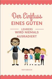 Der Einfluss Eines Guten Lehrers Wird Niemals Ausradiert Notizbuch