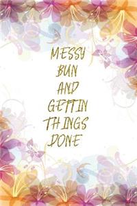 Messy Bun And Gettin Things Done