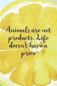 Animals Are Not Products. Life Doesn't Have A Price