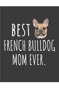 Best French Bulldog Mom Ever