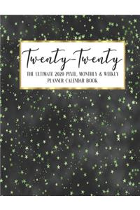 Twenty - Twenty The Ultimate 2020 Pixel Monthly & Weekly Planner Calendar Book
