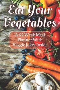 Eat Your Vegetables A 52 Week Planner With Veggie Jokes Inside
