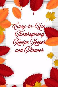 Easy-to-Use Thanksgiving Recipe Book and Planner