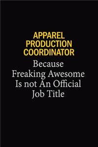 Apparel Production Coordinator Because Freaking Awesome Is Not An Official Job Title