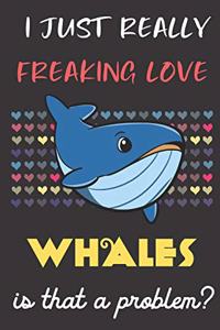 I Just Really Freaking Love Whales. Is That A Problem?