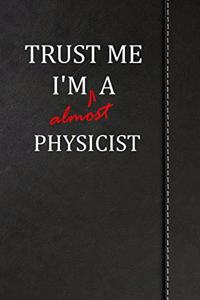 Trust Me I'm almost a Physicist