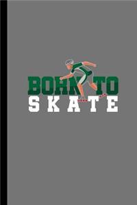 Born To Skate