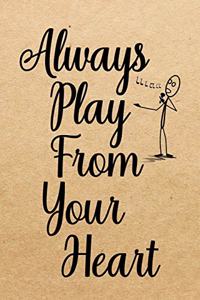 Always play from your heart