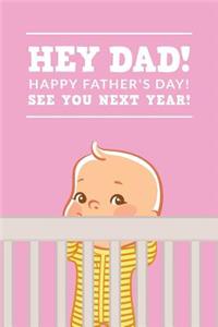 Hey Dad Happy Father's Day See You Next Year