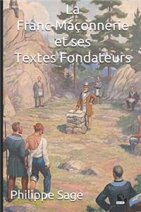 La Franc-Maçonnerie et ses Textes Fondateurs