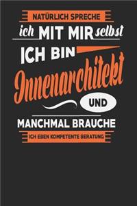 Natürlich Spreche Ich Mit Mir Selbst Ich bin Innenarchitekt Und Manchmal Brauche Ich Eben Kompetente Beratung