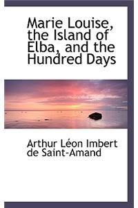 Marie Louise, the Island of Elba, and the Hundred Days