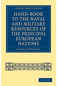 Hand-book to the Naval and Military Resources of the Principal European Nations