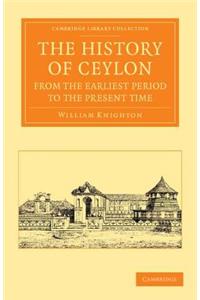 The History of Ceylon from the Earliest Period to the Present Time