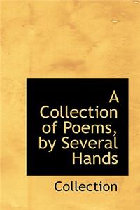 A Collection of Poems, by Several Hands