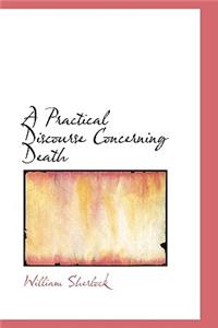 A Practical Discourse Concerning Death