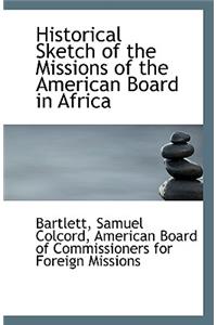 Historical Sketch of the Missions of the American Board in Africa