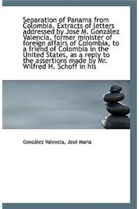 Separation of Panama from Colombia. Extracts of Letters Addressed by Jose M. Gonzalez Valencia, Form