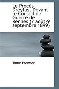 Le Proc?'s Dreyfus, Devant Le Conseil de Guerre de Rennes (7 Ao T-9 Septembre 1899)