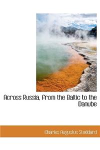 Across Russia, from the Baltic to the Danube