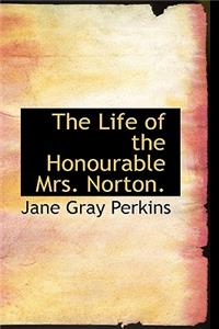 The Life of the Honourable Mrs. Norton.