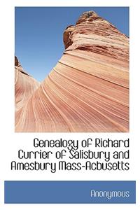 Genealogy of Richard Currier of Salisbury and Amesbury Mass-Acbusetts