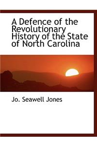 A Defence of the Revolutionary History of the State of North Carolina