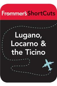 Lugano, Locarno and the Ticino, Switzerland
