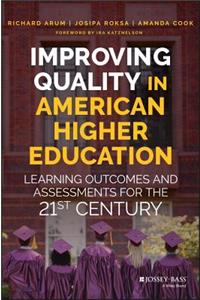 Improving Quality in American Higher Education: Learning Outcomes and Assessments for the 21st Century