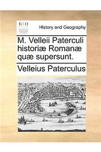 M. Velleii Paterculi Historiae Romanae Quae Supersunt.