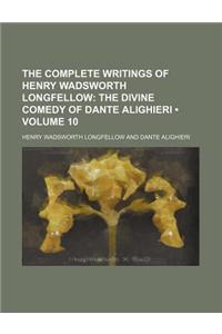 The Complete Writings of Henry Wadsworth Longfellow (Volume 10); The Divine Comedy of Dante Alighieri