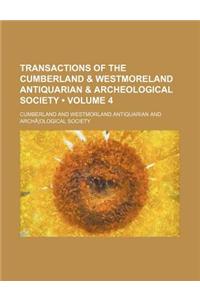Transactions of the Cumberland & Westmoreland Antiquarian & Archeological Society (Volume 4)