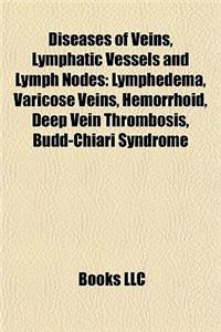 Diseases of Veins, Lymphatic Vessels and Lymph Nodes: Lymphedema, Varicose Veins, Hemorrhoid, Deep Vein Thrombosis, Budd-Chiari Syndrome