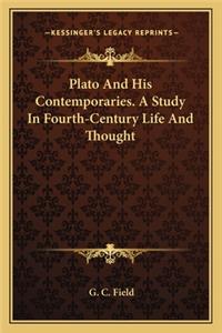 Plato and His Contemporaries. a Study in Fourth-Century Life and Thought