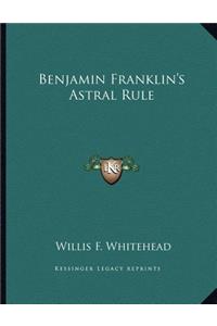 Benjamin Franklin's Astral Rule