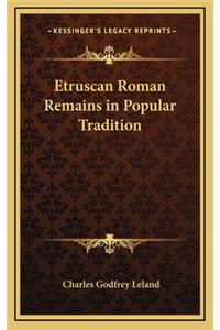 Etruscan Roman Remains in Popular Tradition