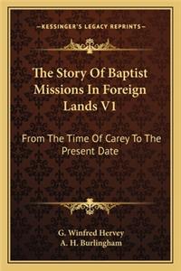 The Story Of Baptist Missions In Foreign Lands V1