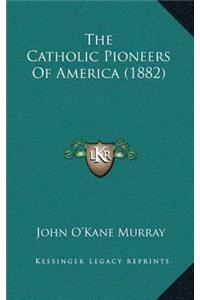 The Catholic Pioneers of America (1882)