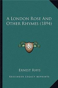 London Rose and Other Rhymes (1894)