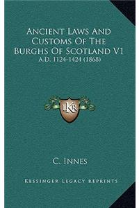 Ancient Laws and Customs of the Burghs of Scotland V1