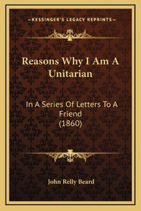 Reasons Why I Am a Unitarian