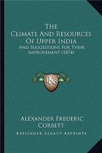 The Climate And Resources Of Upper India