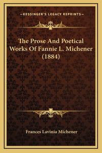 The Prose and Poetical Works of Fannie L. Michener (1884)