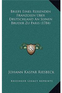 Briefe Eines Reisenden Franzosen Uber Deutschland An Seinen Bruder Zu Paris (1784)