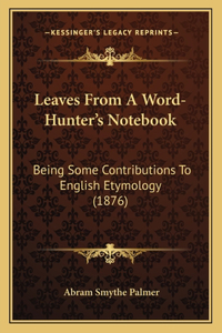 Leaves From A Word-Hunter's Notebook