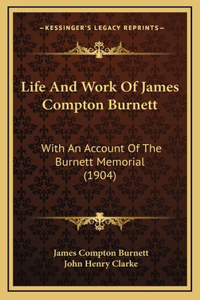 Life And Work Of James Compton Burnett