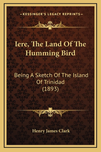 Iere, The Land Of The Humming Bird