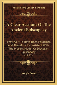 A Clear Account Of The Ancient Episcopacy