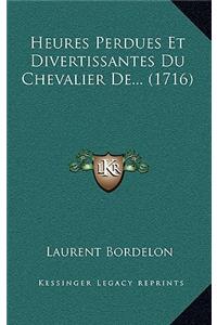 Heures Perdues Et Divertissantes Du Chevalier De... (1716)