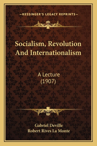 Socialism, Revolution And Internationalism